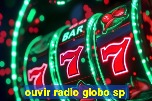 ouvir radio globo sp